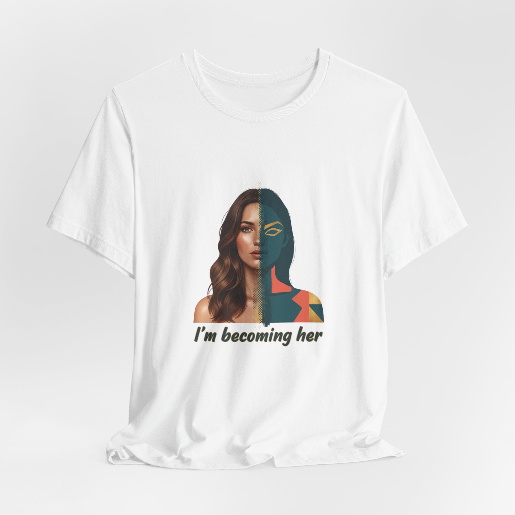 Becoming Her T-Shirt — Inspirational "I'm Becoming Her" Women's Empowerment Tee