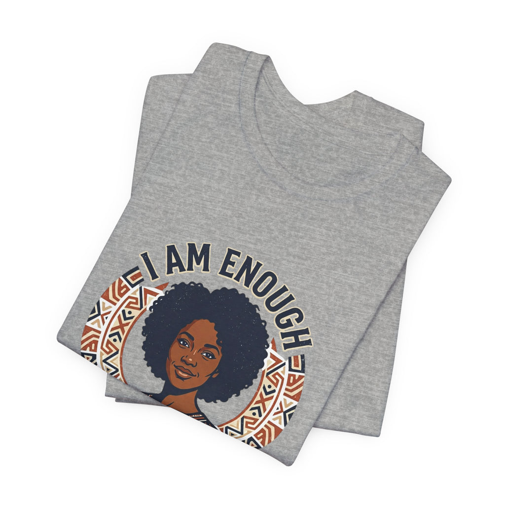 I Am Enough Tee — Empowering Afrocentric Graphic T-Shirt