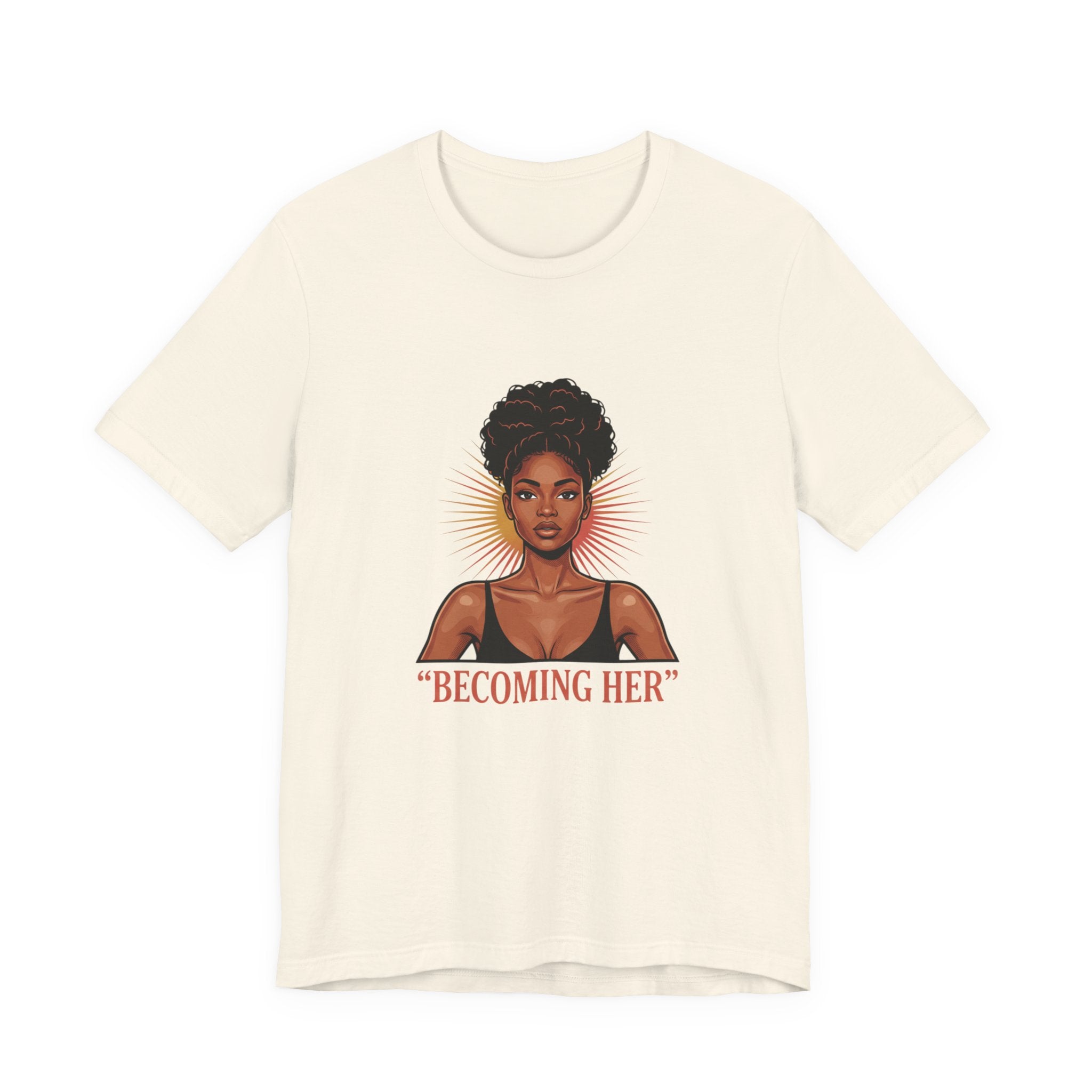 Becoming Her T-Shirt — Empowering Black Woman Graphic Tee