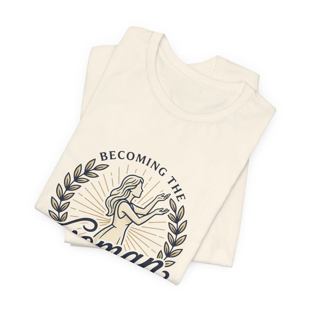Becoming the Woman I Prayed For T-Shirt