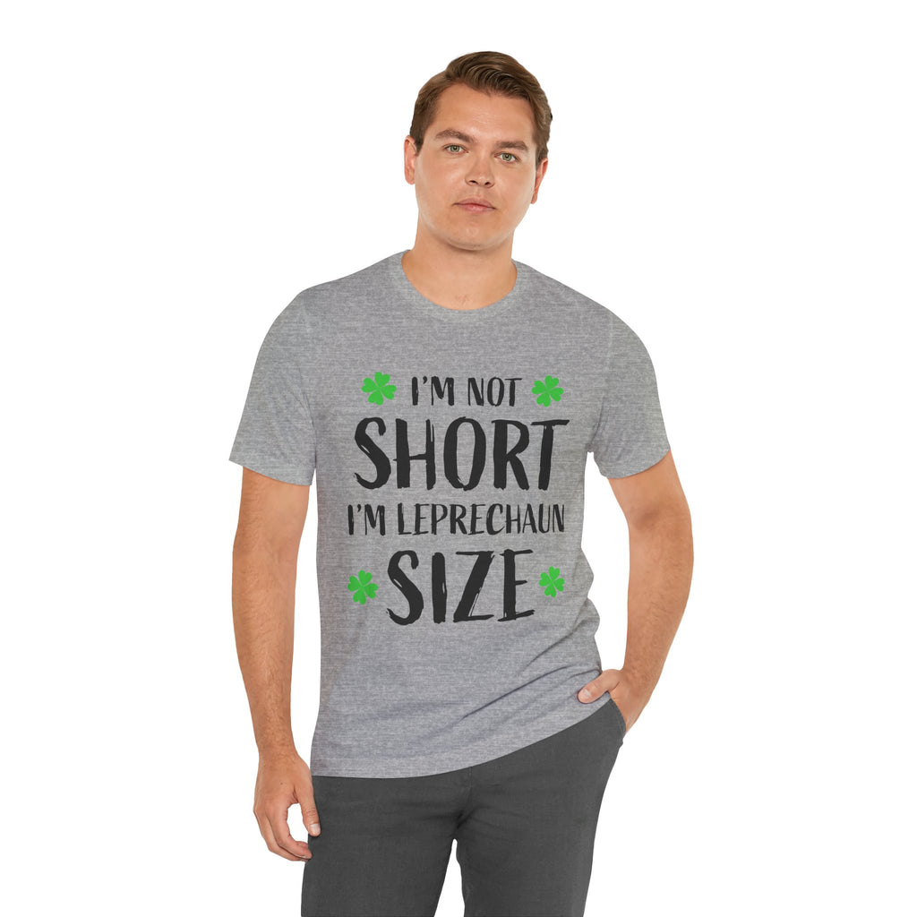 St. Patrick's Day Tee — "I'm Not Short I'm Leprechaun Size" Shamrock T-Shirt