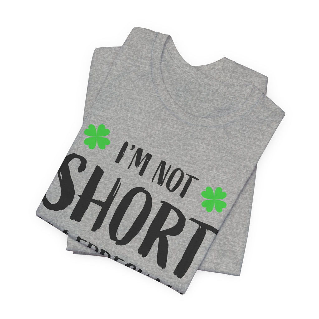 St. Patrick's Day Tee — "I'm Not Short I'm Leprechaun Size" Shamrock T-Shirt