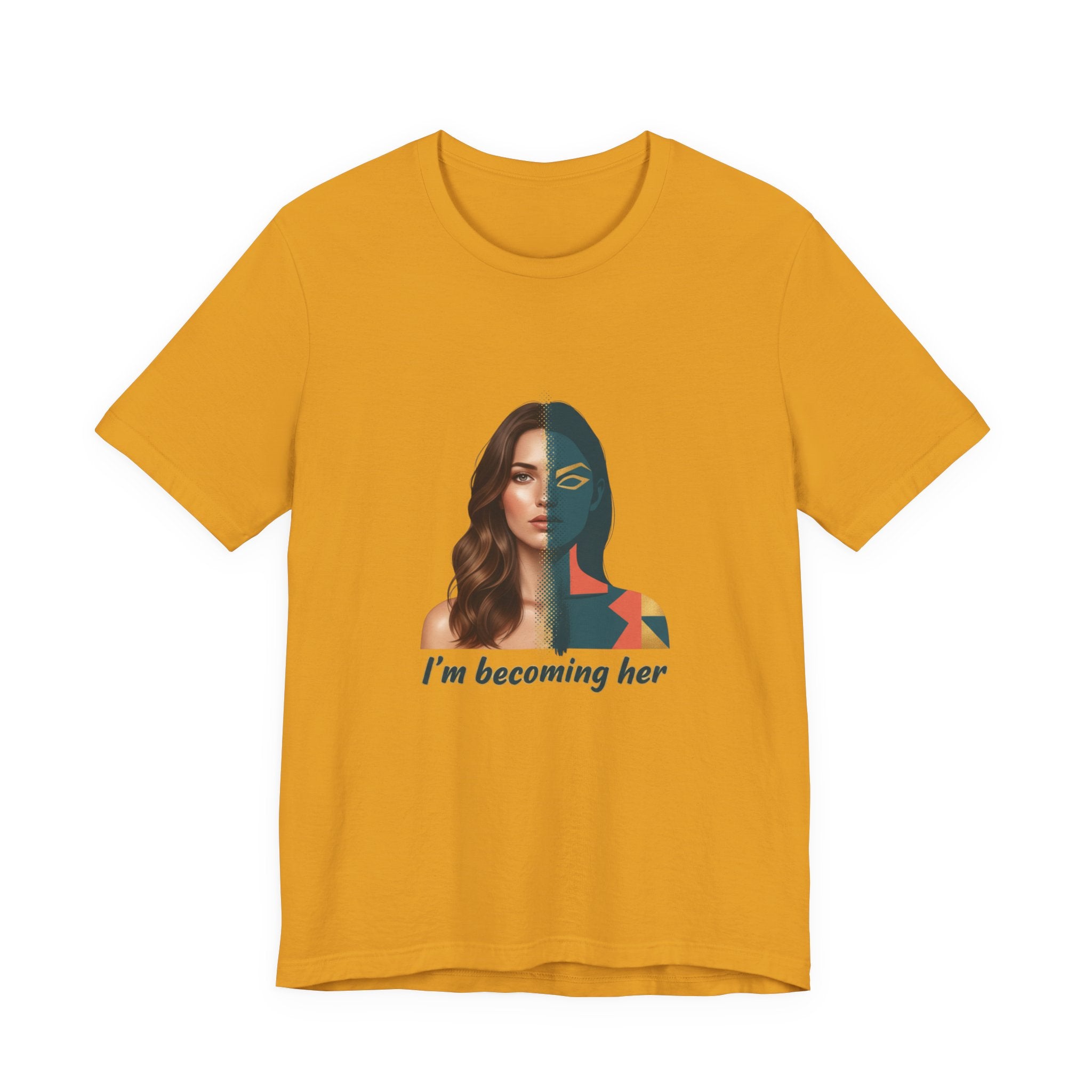 Becoming Her T-Shirt — Inspirational "I'm Becoming Her" Women's Empowerment Tee