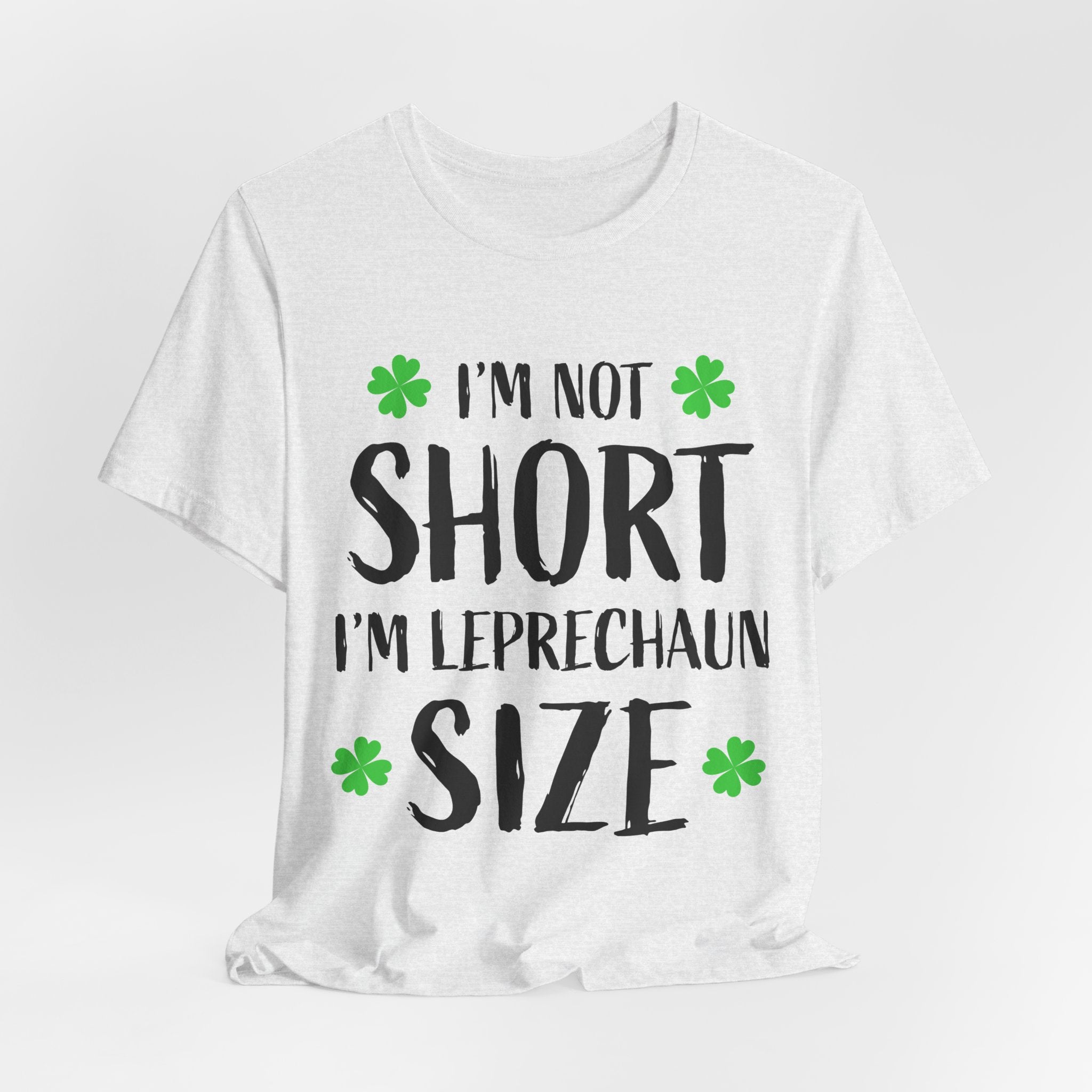 St. Patrick's Day Tee — "I'm Not Short I'm Leprechaun Size" Shamrock T-Shirt