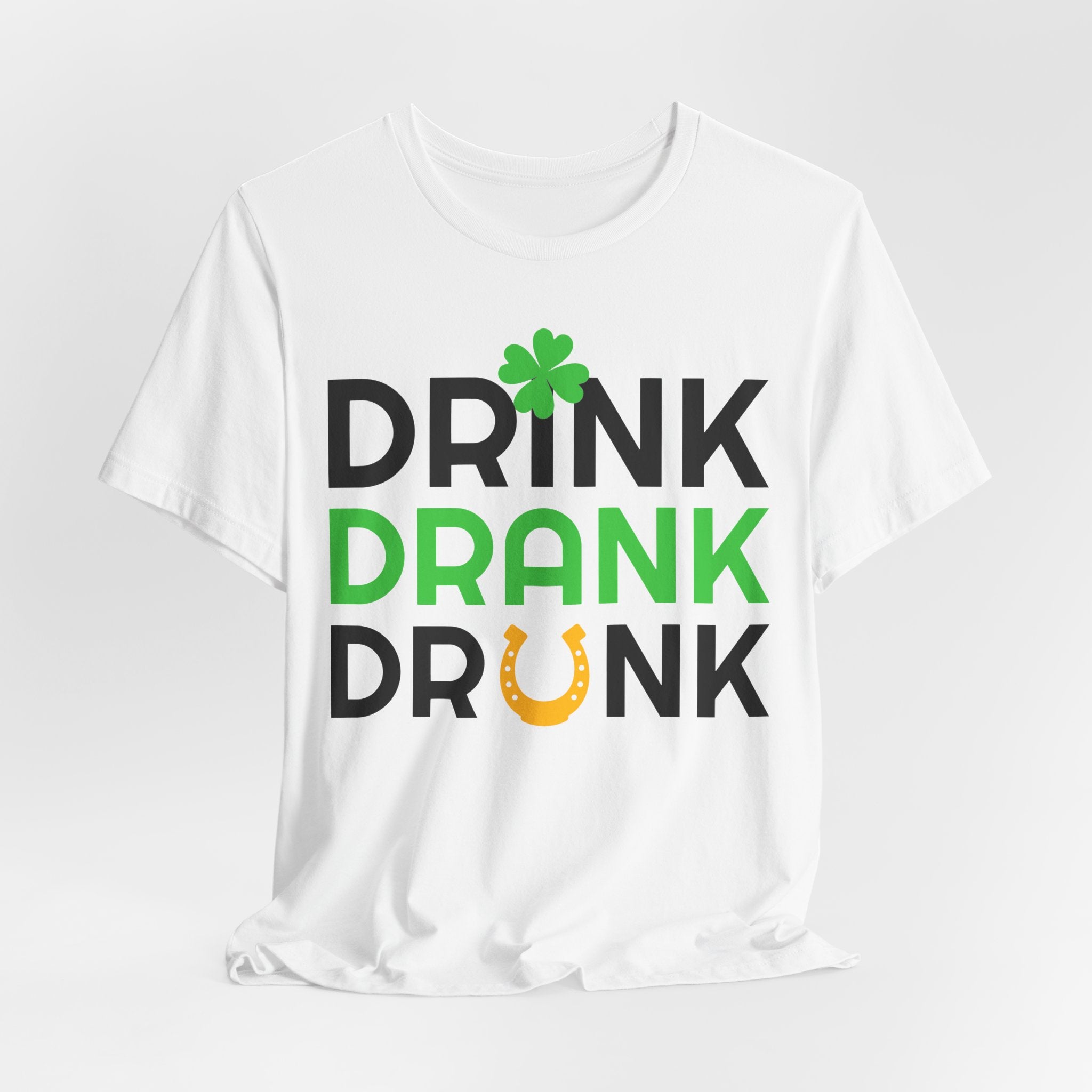 Drink Drank Drunk St. Patrick's Day Tee — Shamrock & Horseshoe Party Shirt