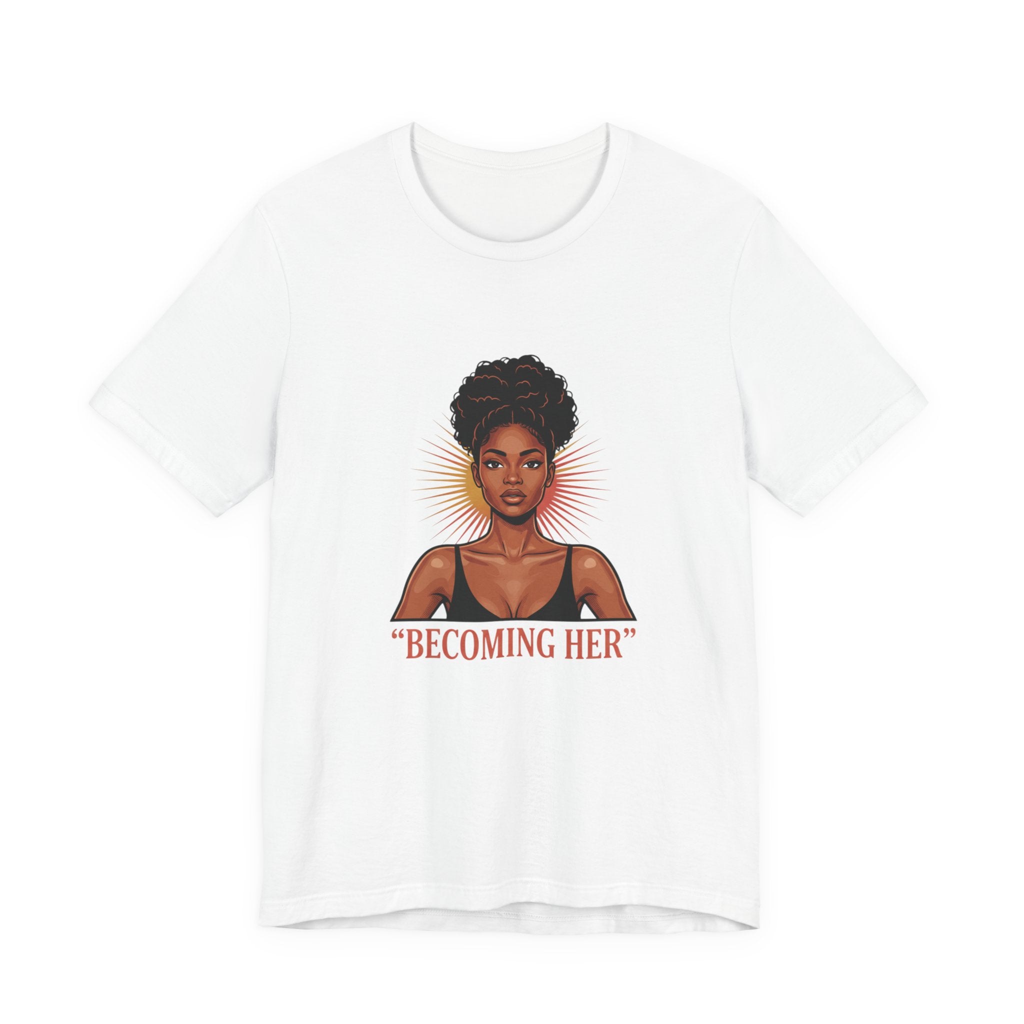 Becoming Her T-Shirt — Empowering Black Woman Graphic Tee