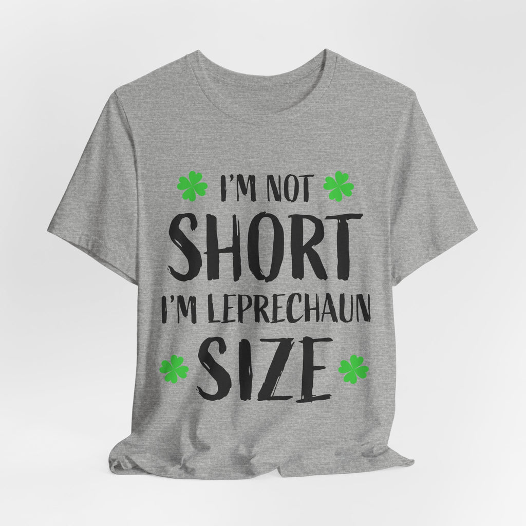 St. Patrick's Day Tee — "I'm Not Short I'm Leprechaun Size" Shamrock T-Shirt