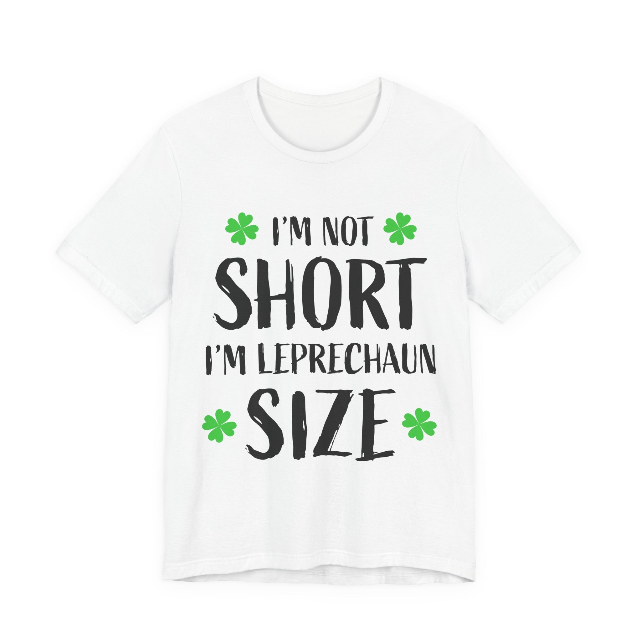 St. Patrick's Day Tee — "I'm Not Short I'm Leprechaun Size" Shamrock T-Shirt