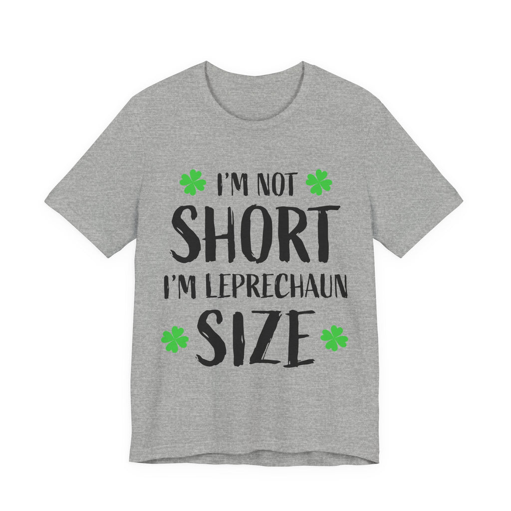 St. Patrick's Day Tee — "I'm Not Short I'm Leprechaun Size" Shamrock T-Shirt