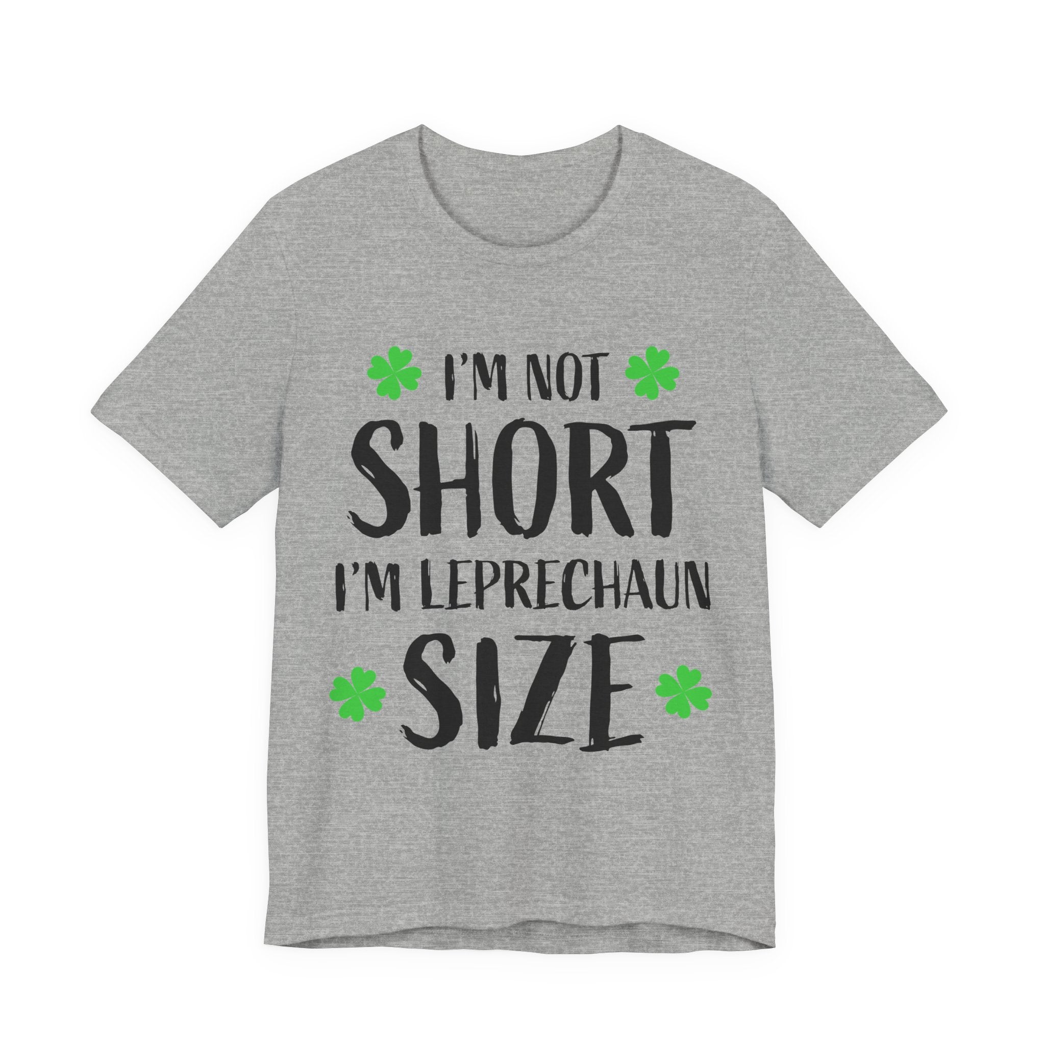 St. Patrick's Day Tee — "I'm Not Short I'm Leprechaun Size" Shamrock T-Shirt