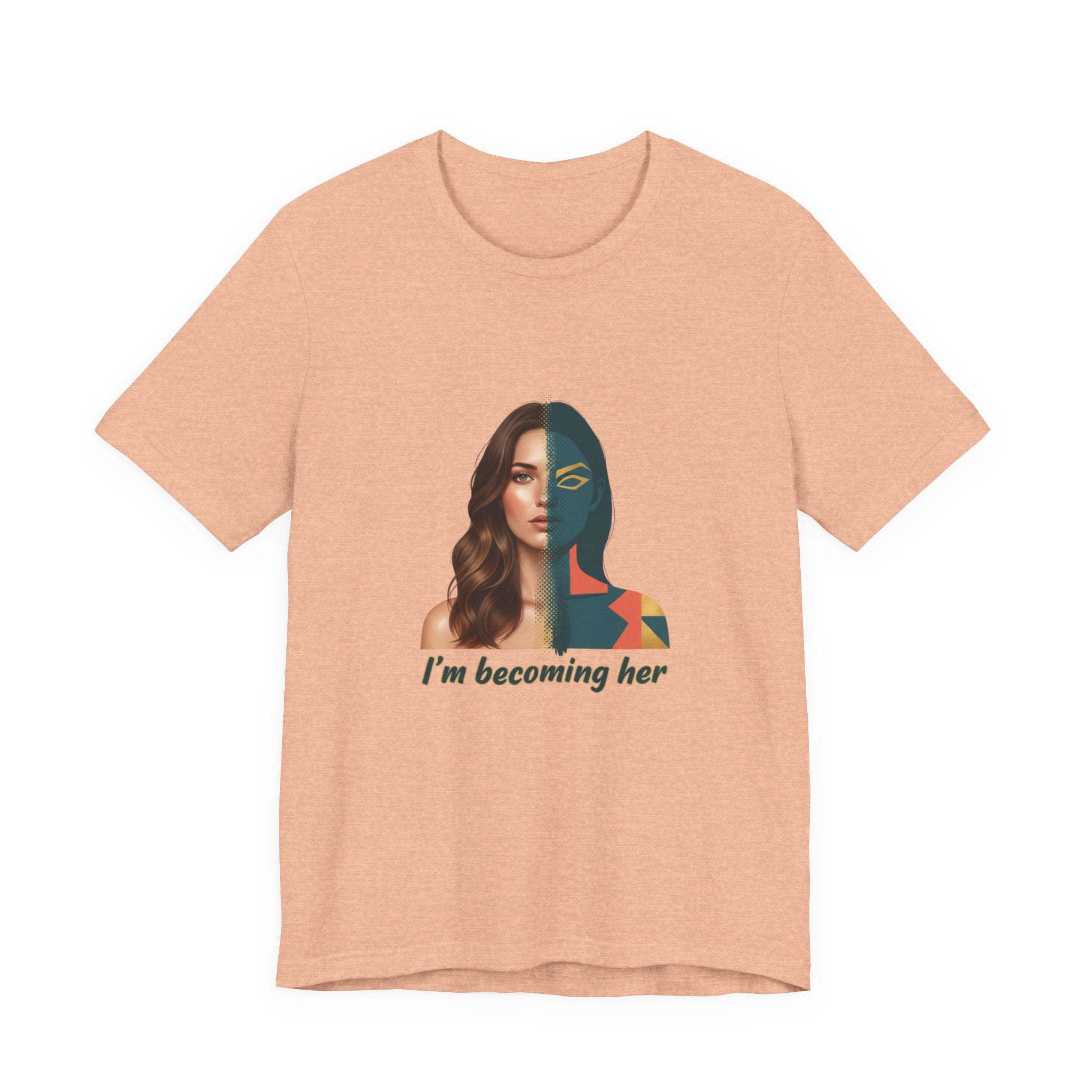 Becoming Her T-Shirt — Inspirational "I'm Becoming Her" Women's Empowerment Tee