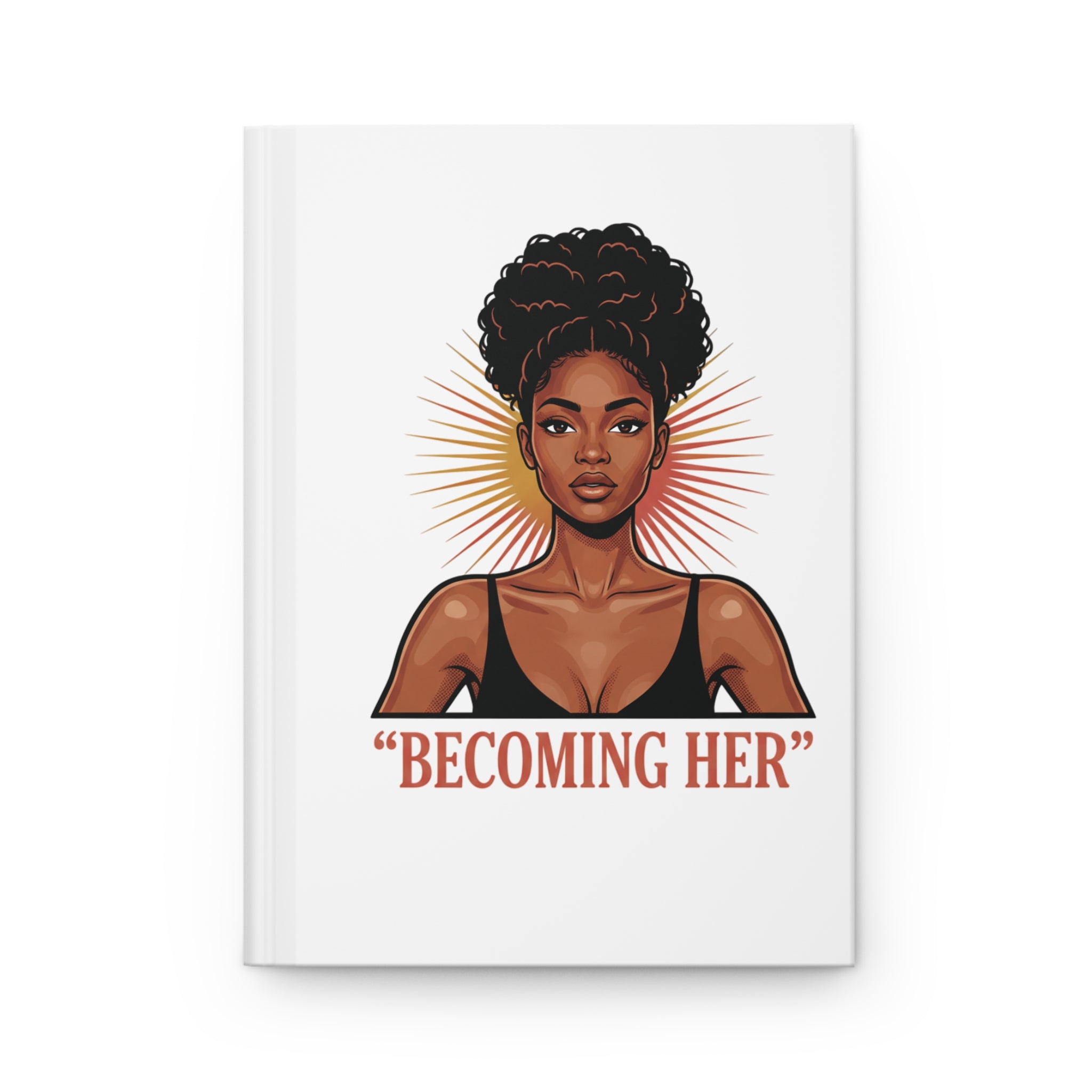Becoming Her Hardcover Journal — Empowerment Notebook for Women & Self-Discovery