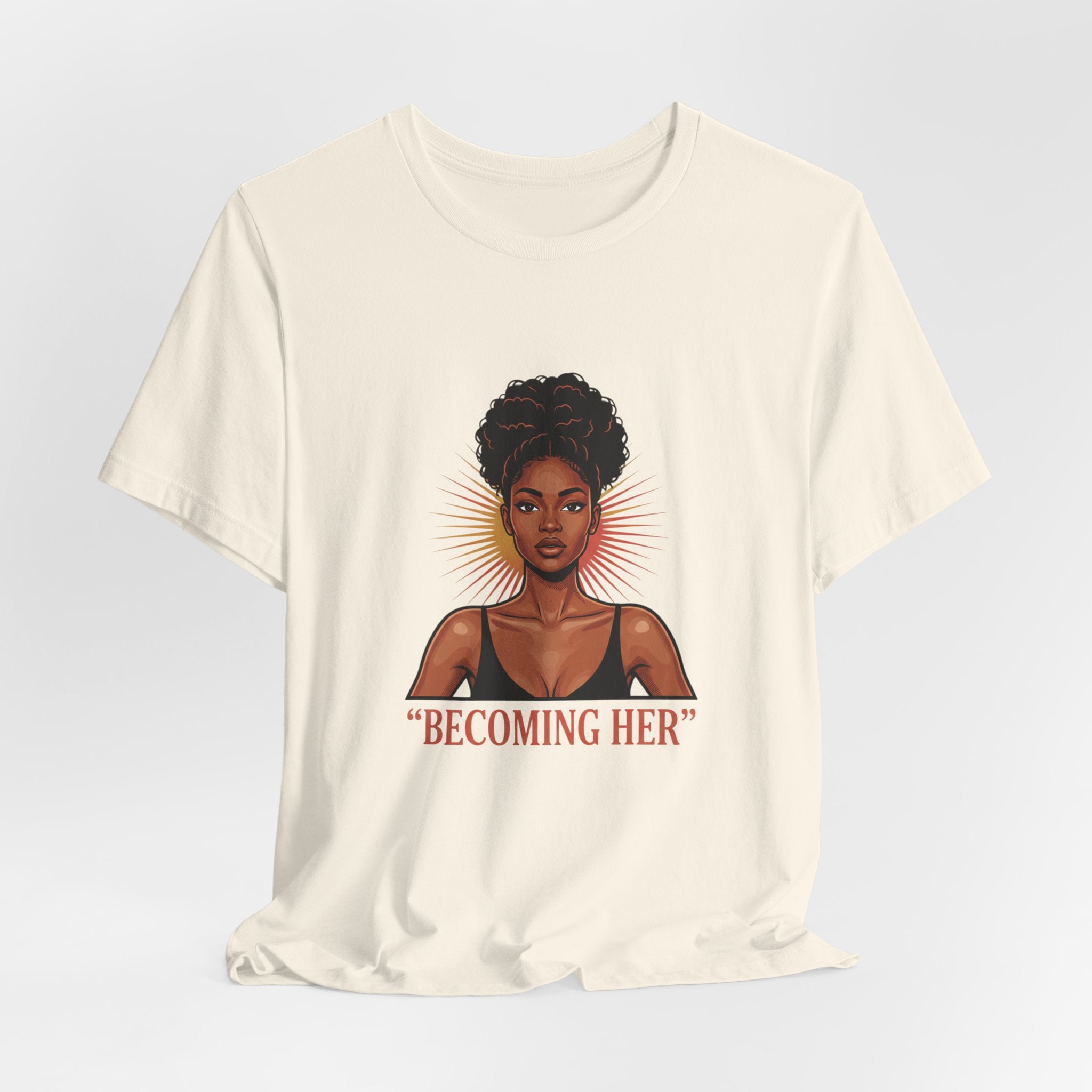 Becoming Her T-Shirt — Empowering Black Woman Graphic Tee
