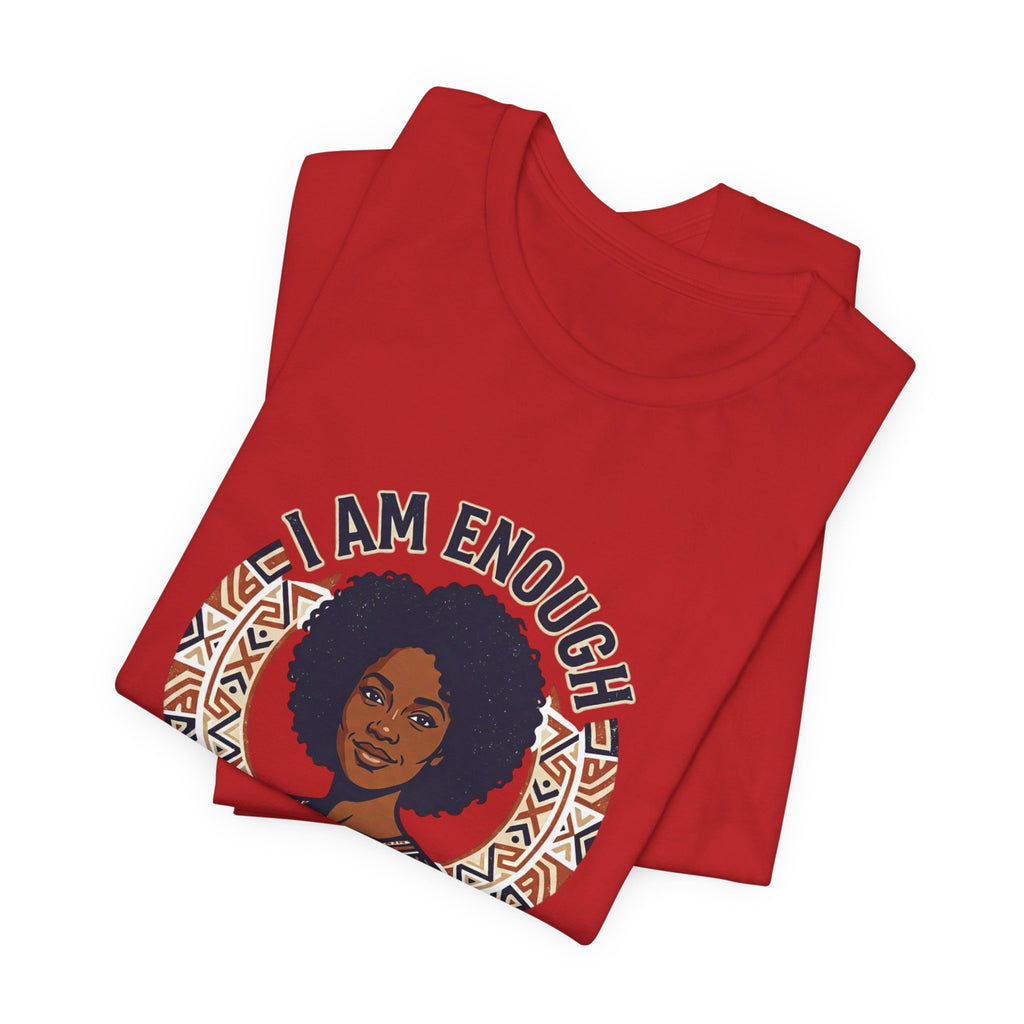 I Am Enough Tee — Empowering Afrocentric Graphic T-Shirt