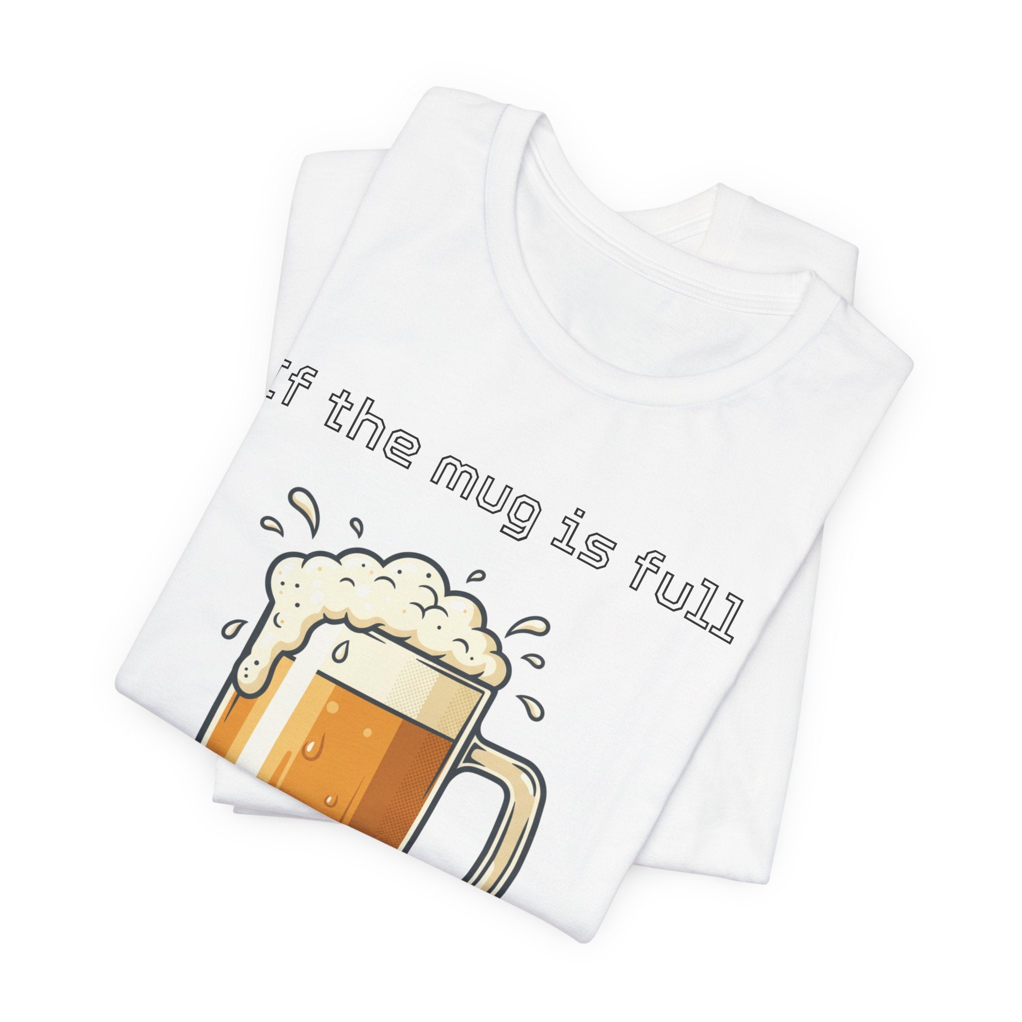 Beer Mug T‑Shirt – “If the mug is full the luck is real” Funny St. Patrick’s Day Tee