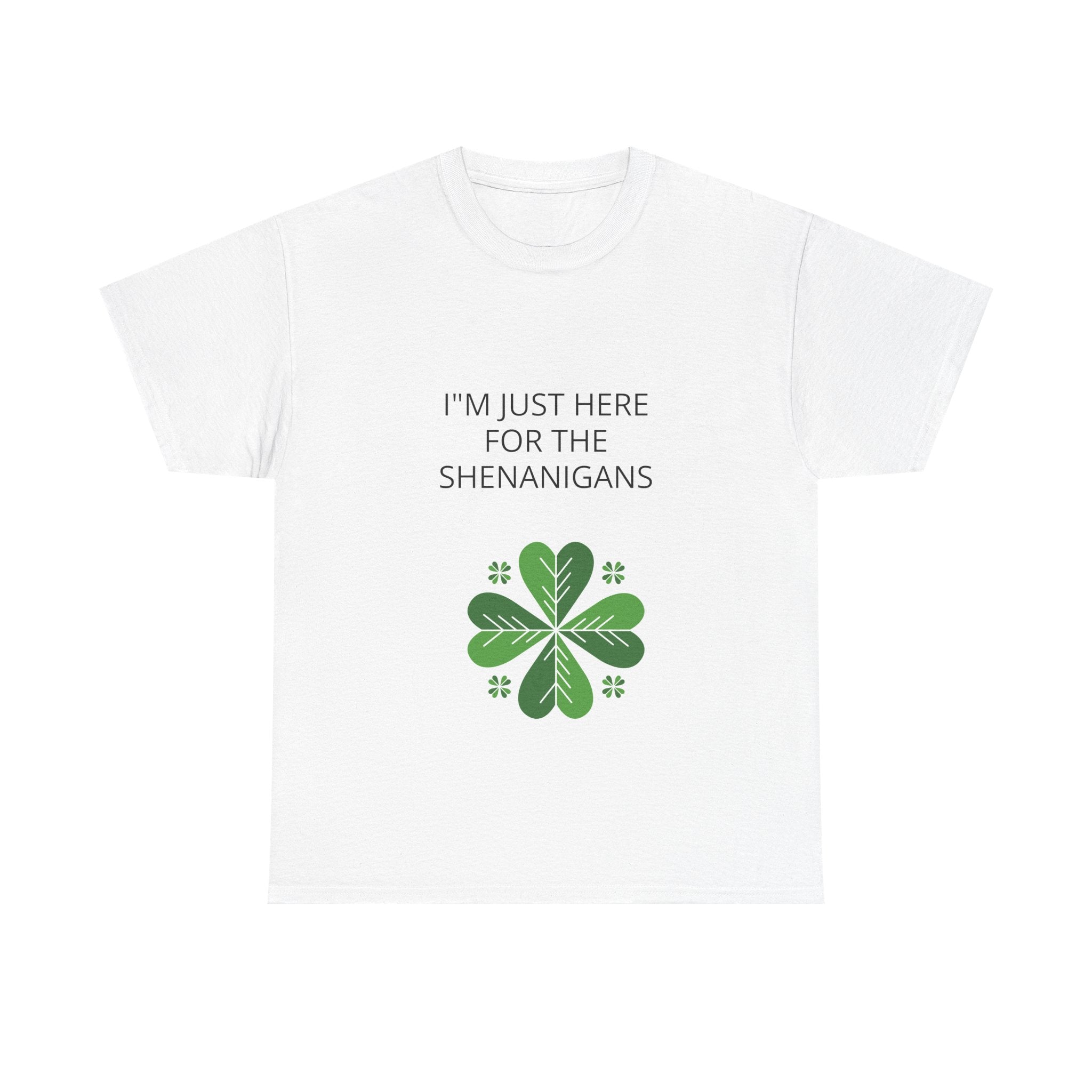 Shenanigans St. Patrick's Day Tee — "I'm Just Here for the Shenanigans"