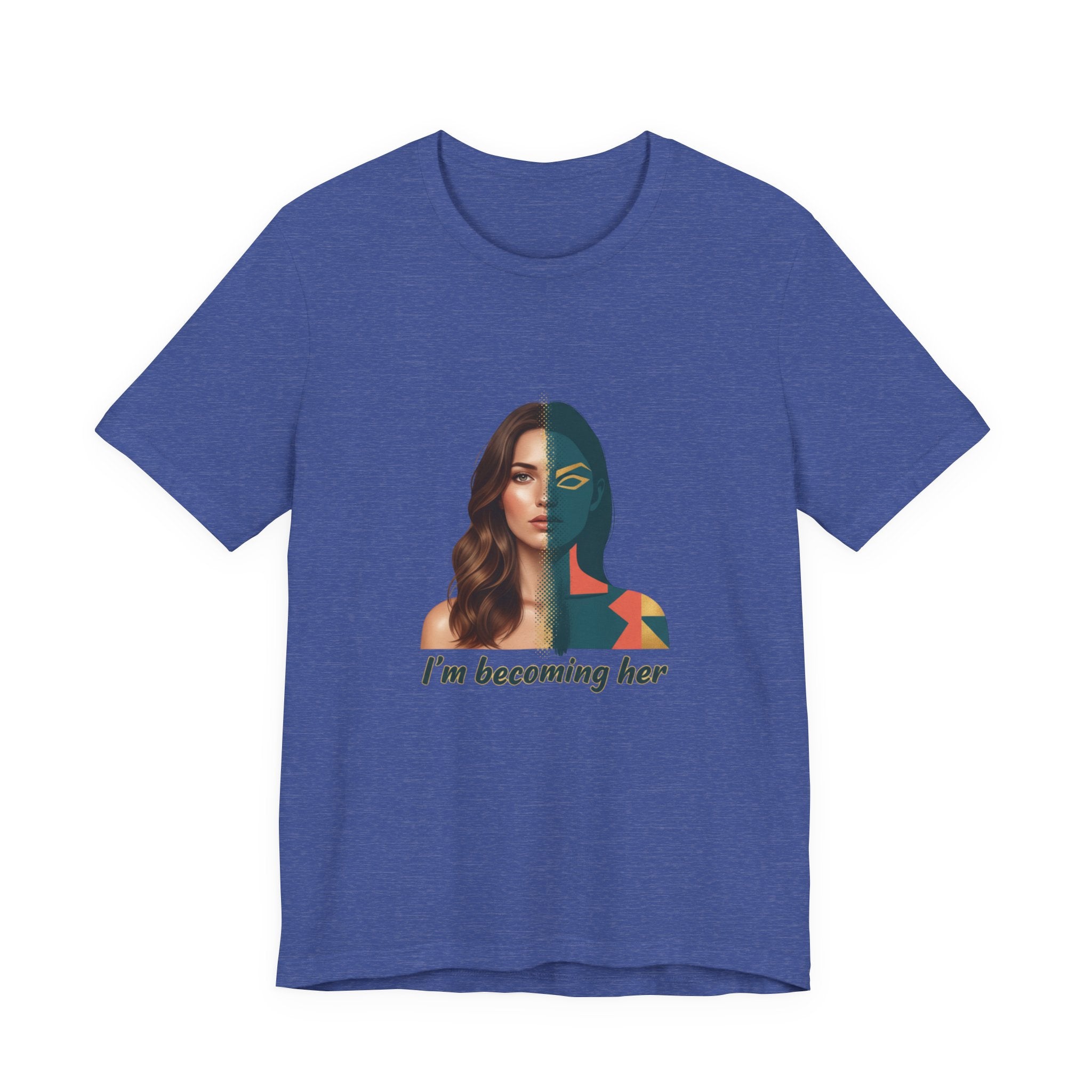 Becoming Her T-Shirt — Inspirational "I'm Becoming Her" Women's Empowerment Tee