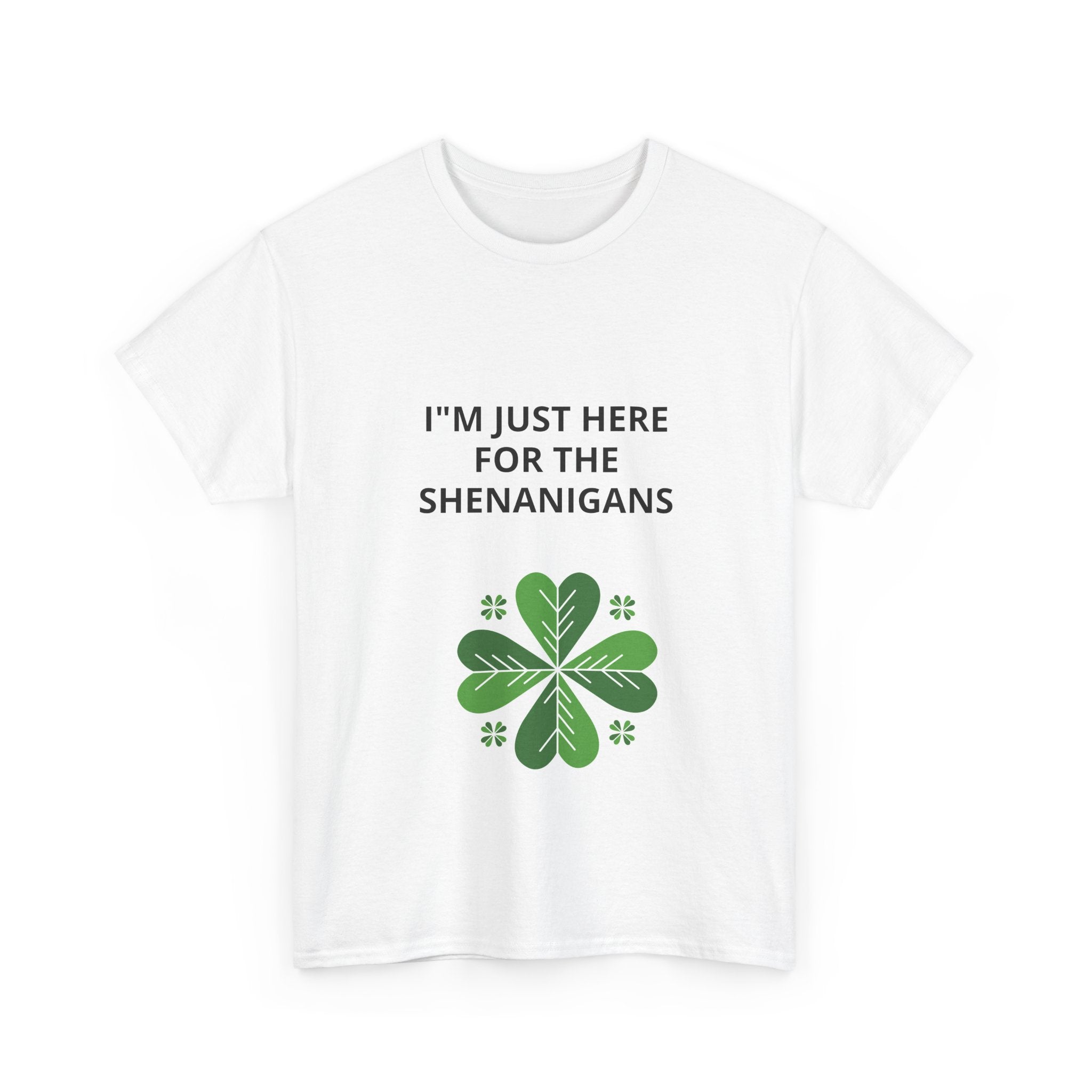 Shenanigans St. Patrick's Day Tee — "I'm Just Here for the Shenanigans"