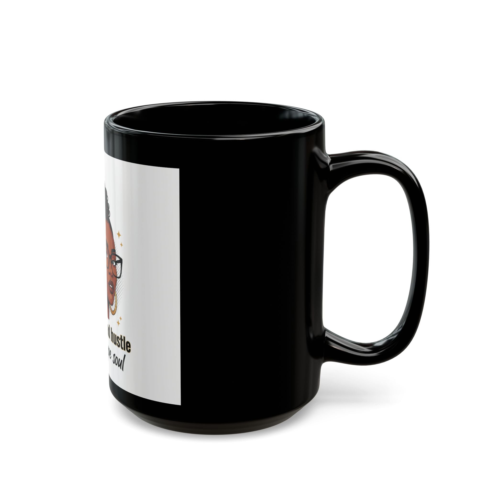 She Got Mad Hustle and a Dope Soul Mug — Black Ceramic Coffee Cup (11oz/15oz)