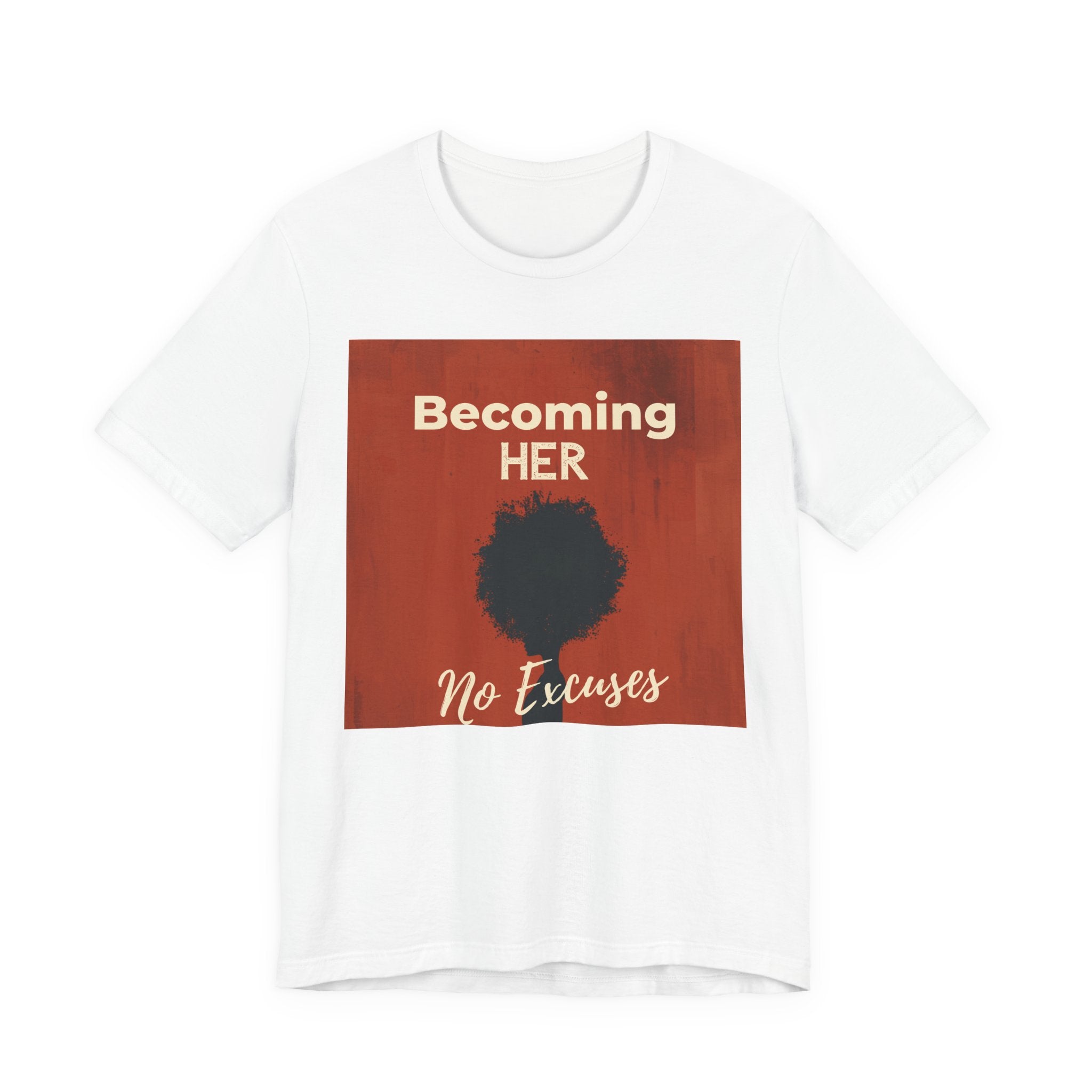 Becoming HER No Excuses Tee