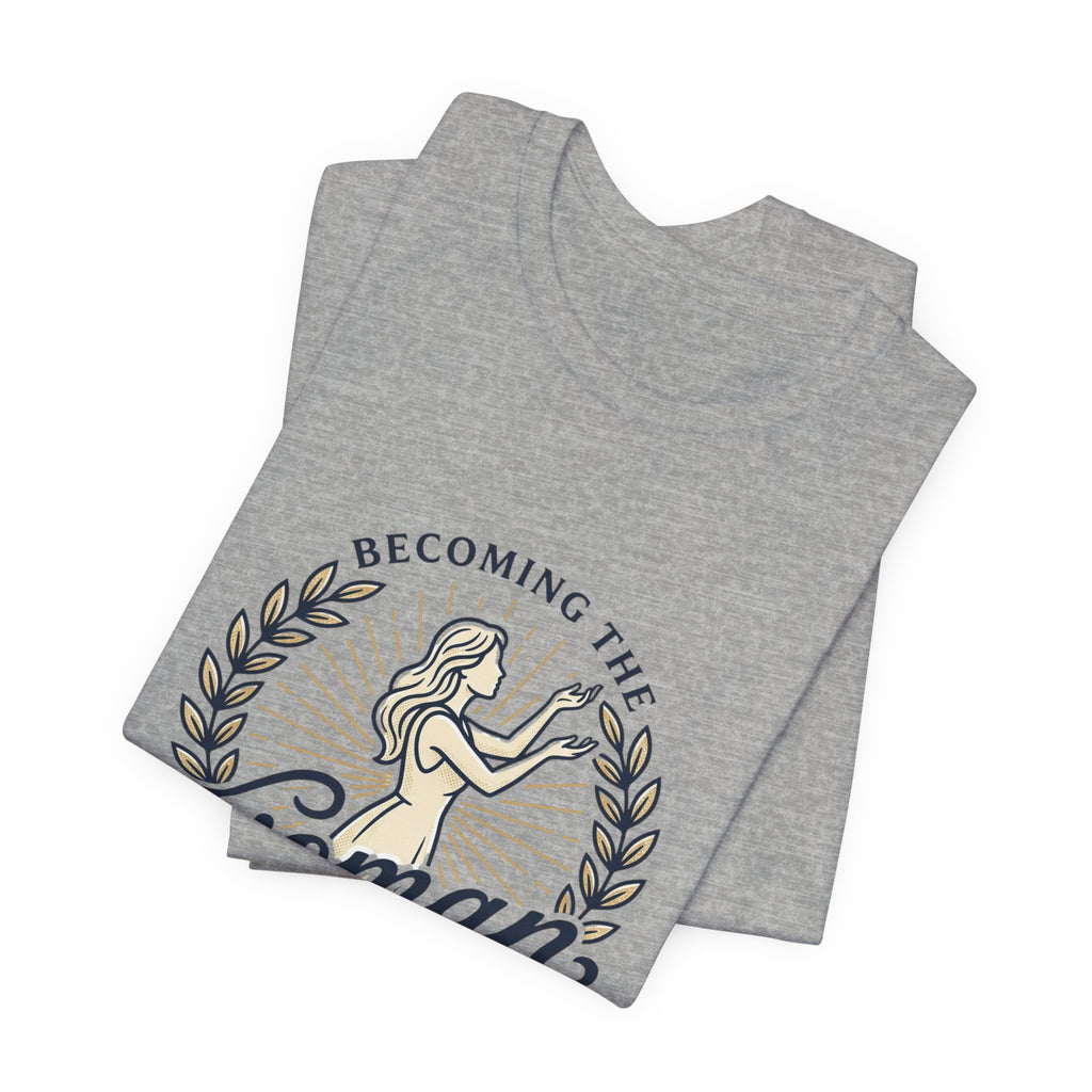 Becoming the Woman I Prayed For T-Shirt