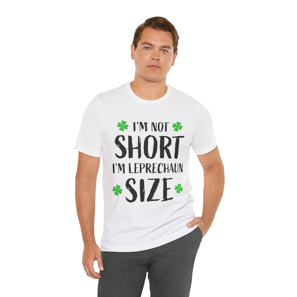 St. Patrick's Day Tee — "I'm Not Short I'm Leprechaun Size" Shamrock T-Shirt