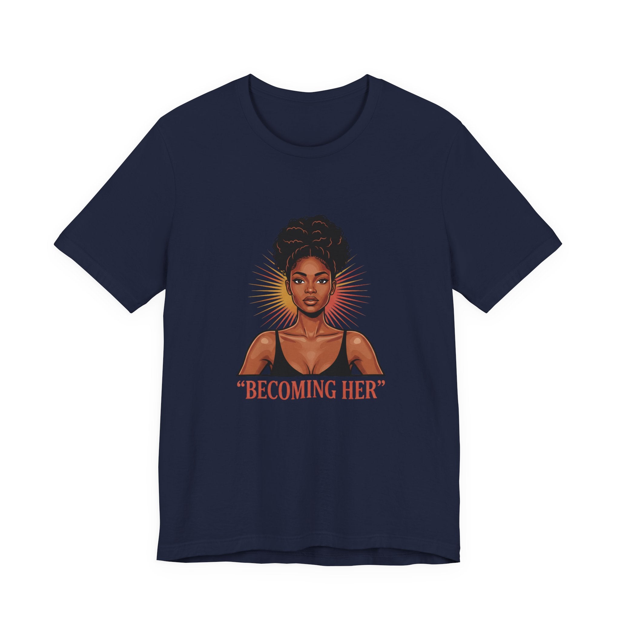 Becoming Her T-Shirt — Empowering Black Woman Graphic Tee