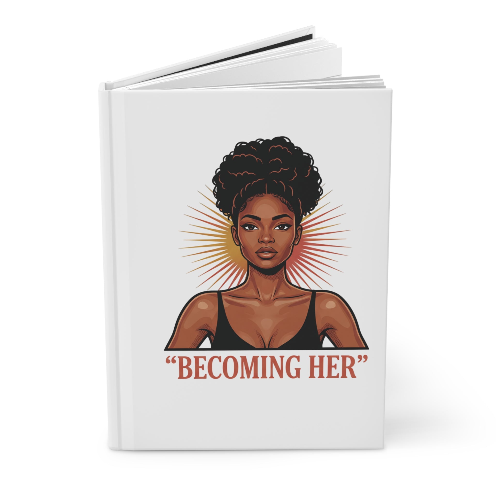 Becoming Her Hardcover Journal — Empowerment Notebook for Women & Self-Discovery
