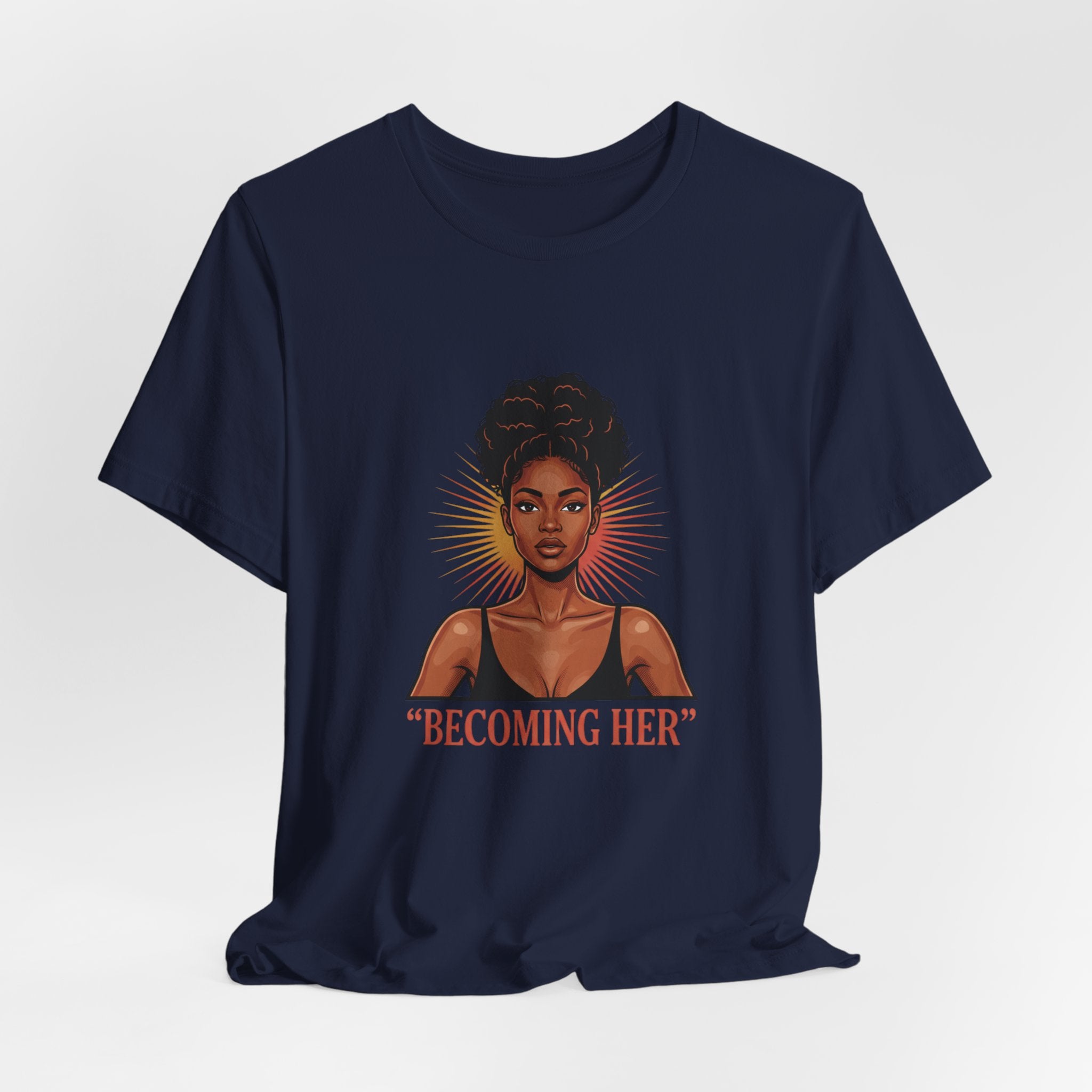 Becoming Her T-Shirt — Empowering Black Woman Graphic Tee