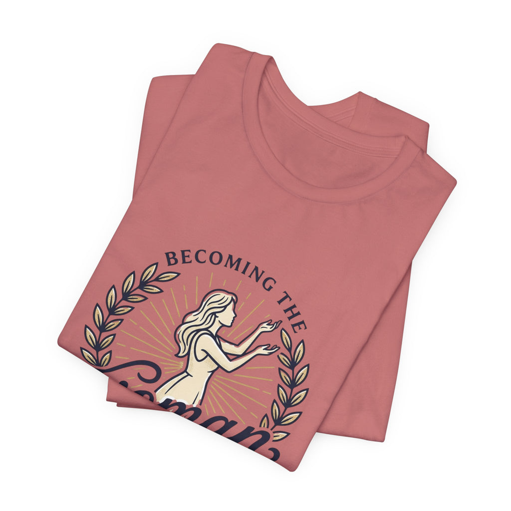 Becoming the Woman I Prayed For T-Shirt