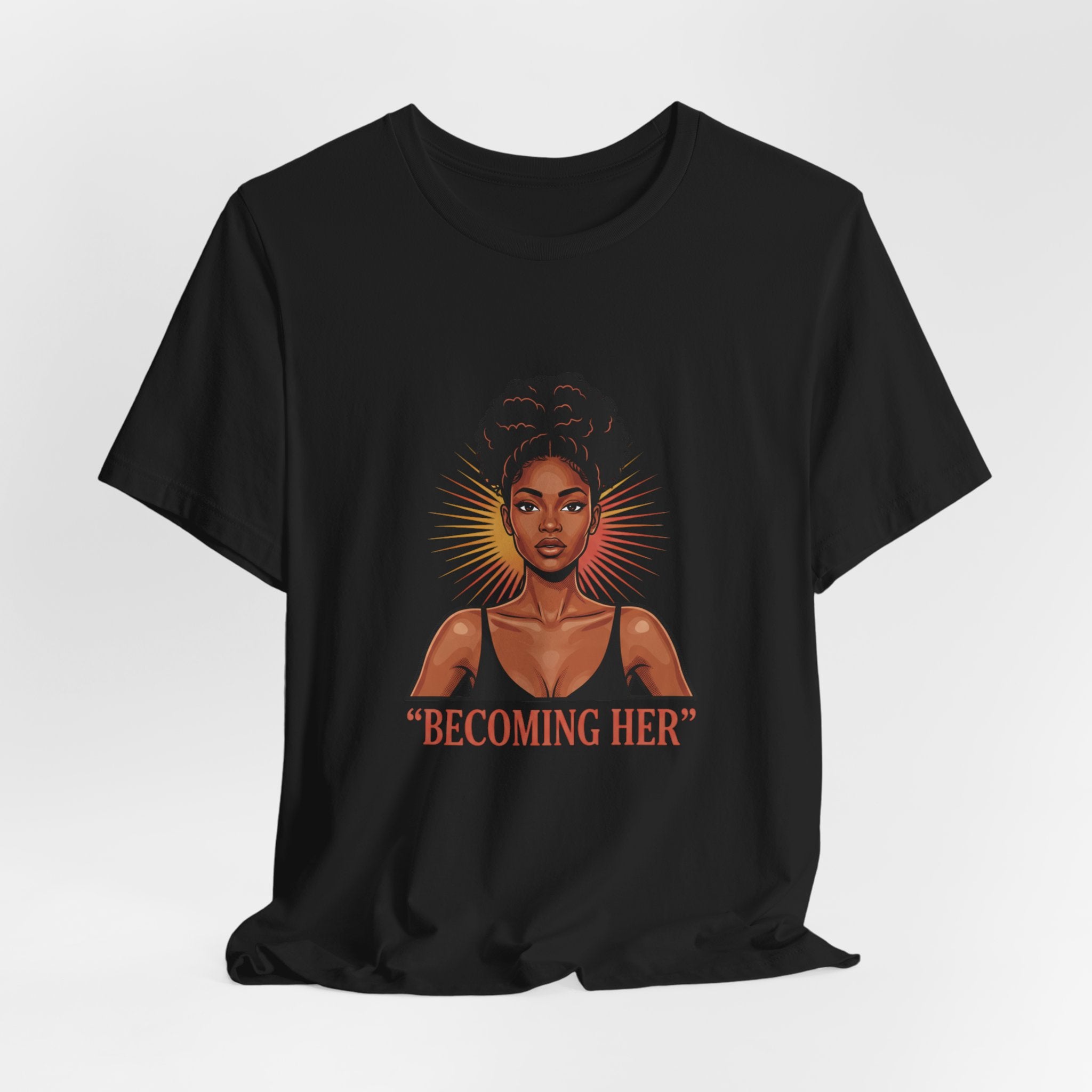 Becoming Her T-Shirt — Empowering Black Woman Graphic Tee