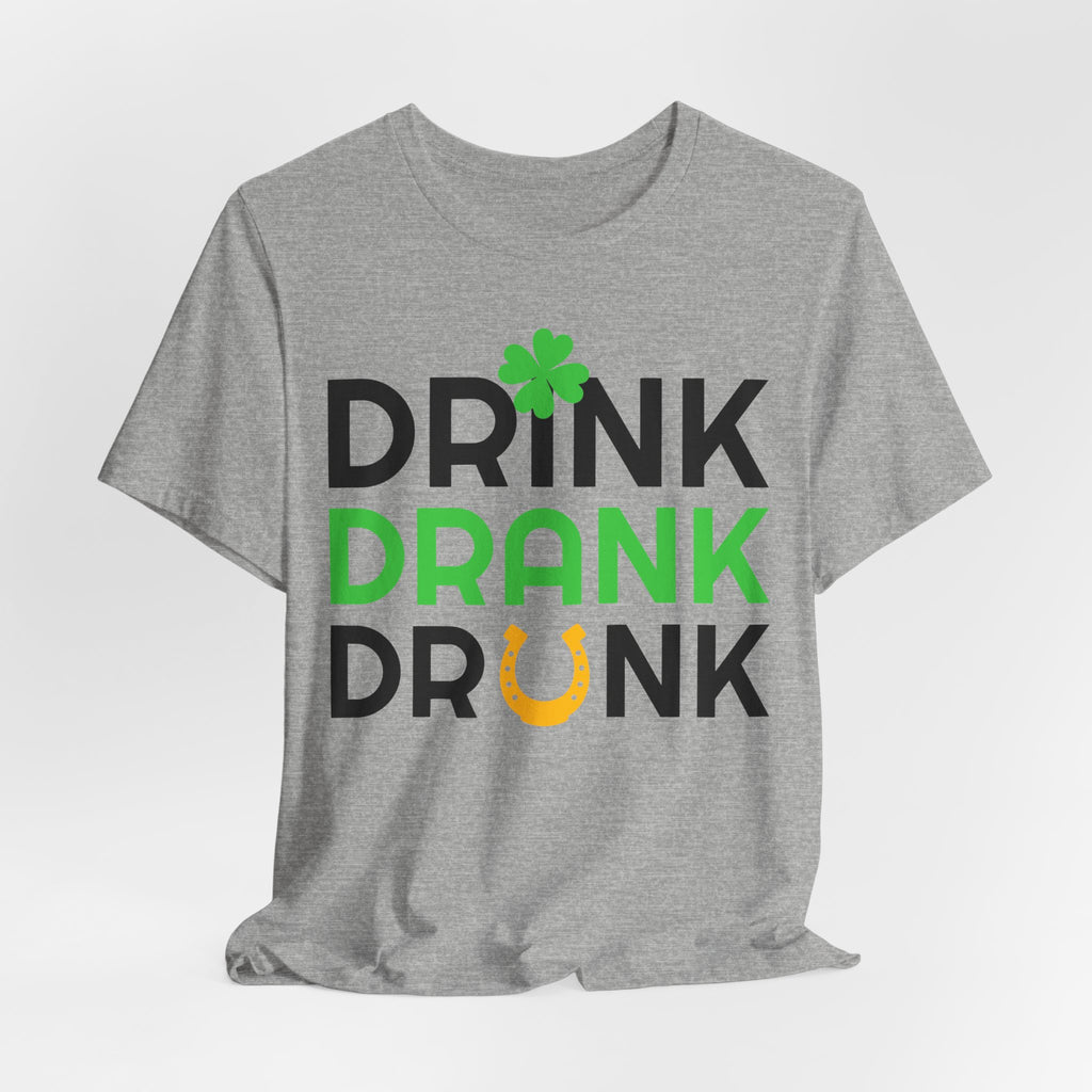 Drink Drank Drunk St. Patrick's Day Tee — Shamrock & Horseshoe Party Shirt