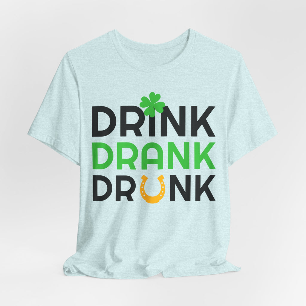 Drink Drank Drunk St. Patrick's Day Tee — Shamrock & Horseshoe Party Shirt