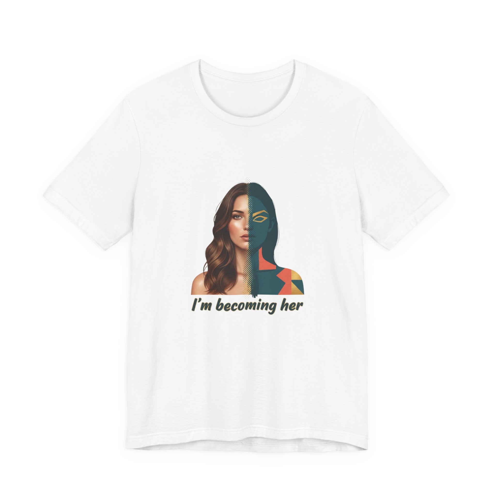 Becoming Her T-Shirt — Inspirational "I'm Becoming Her" Women's Empowerment Tee