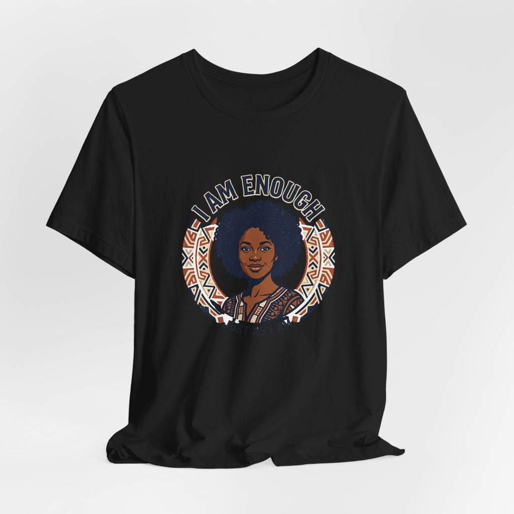 I Am Enough Tee — Empowering Afrocentric Graphic T-Shirt