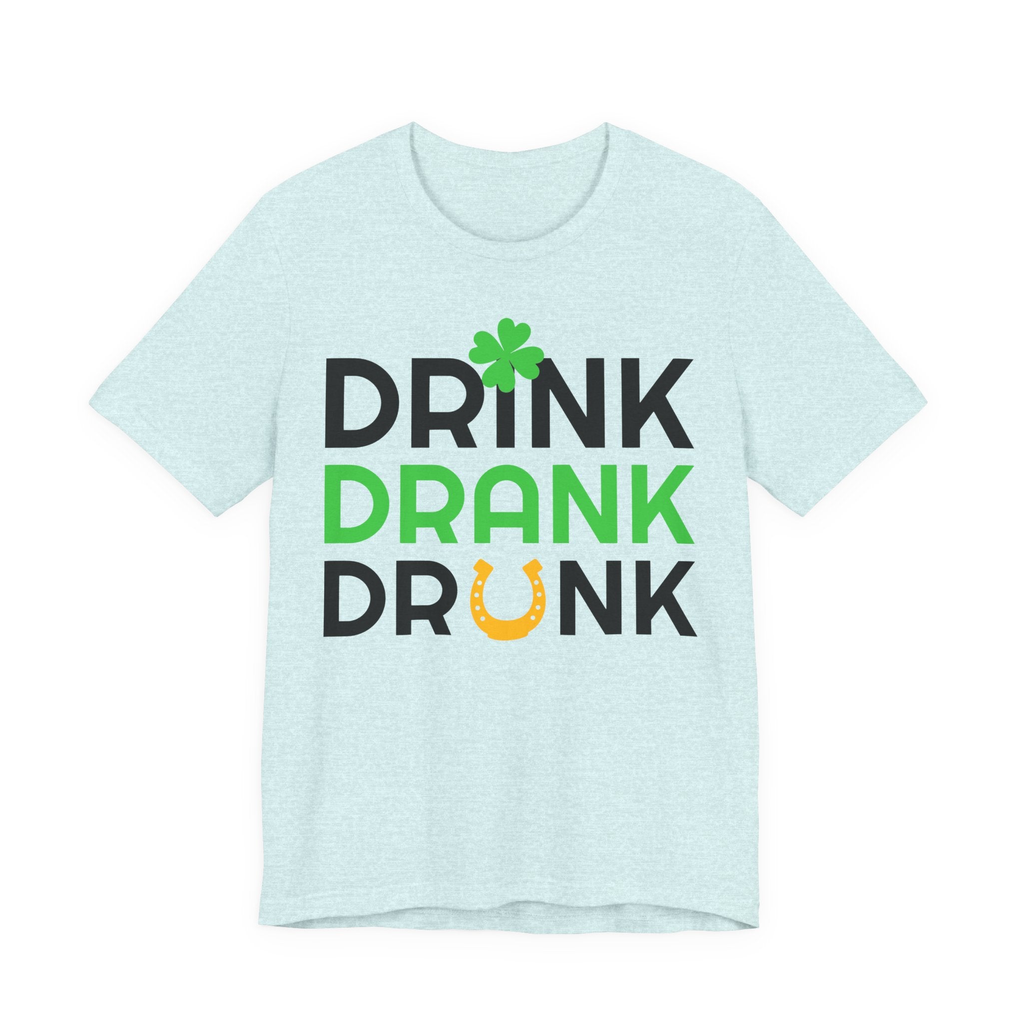 Drink Drank Drunk St. Patrick's Day Tee — Shamrock & Horseshoe Party Shirt